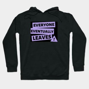 Everyone eventually leaves Hoodie